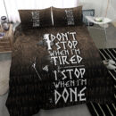 Ligerking Bedding Set -I Don't Stop When I'm Tired I Stop When I'm Done Bedding Set A7